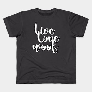 Live love woof dog (quote white) Kids T-Shirt